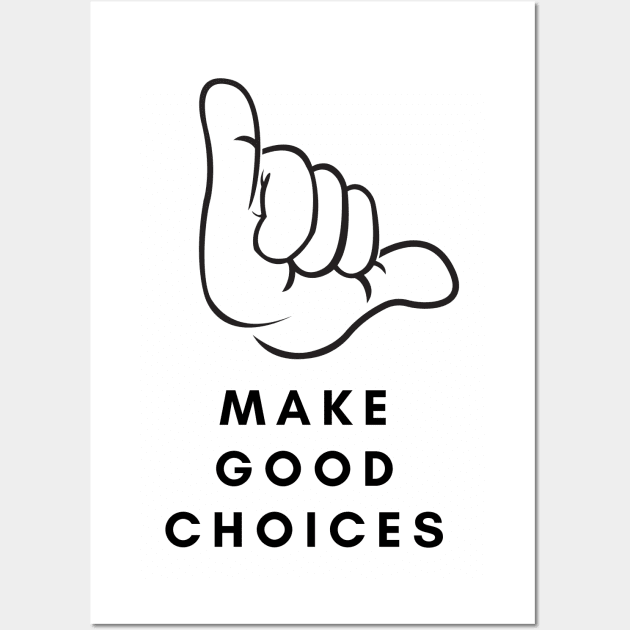 MAKE GOOD CHOICES Wall Art by Saltee Nuts Designs